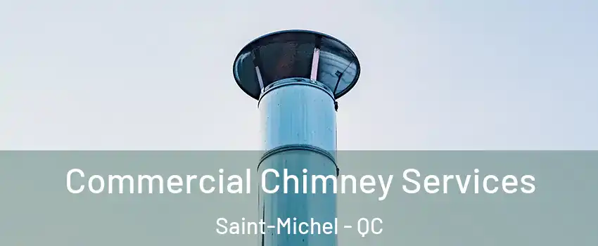  Commercial Chimney Services Saint-Michel - QC
