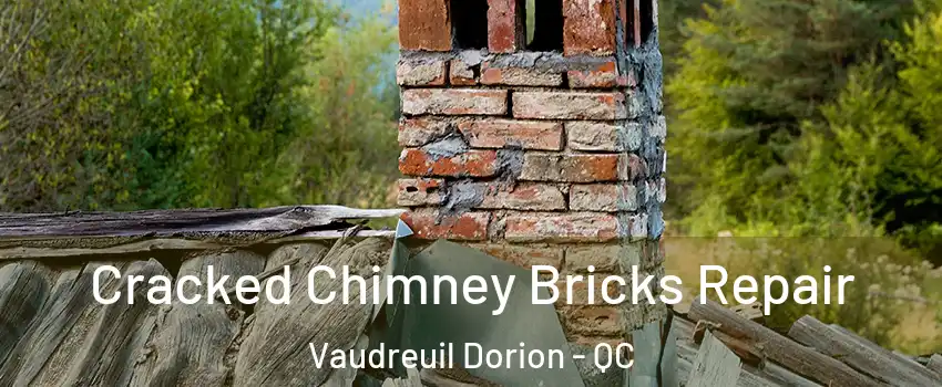  Cracked Chimney Bricks Repair Vaudreuil Dorion - QC