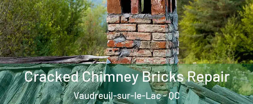  Cracked Chimney Bricks Repair Vaudreuil-sur-le-Lac - QC