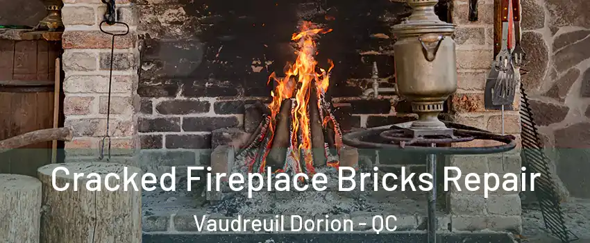  Cracked Fireplace Bricks Repair Vaudreuil Dorion - QC