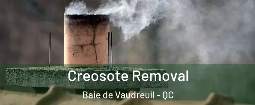  Creosote Removal Baie de Vaudreuil - QC