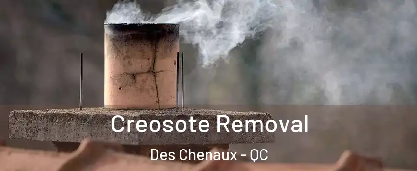  Creosote Removal Des Chenaux - QC