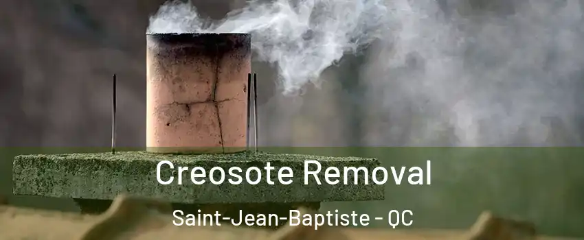  Creosote Removal Saint-Jean-Baptiste - QC