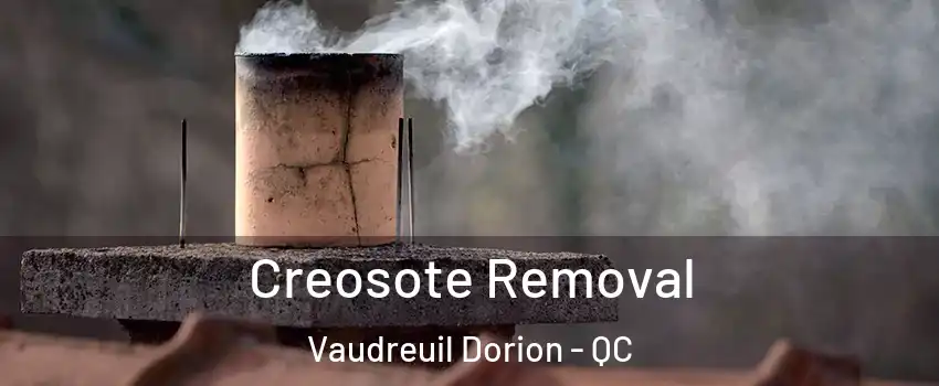  Creosote Removal Vaudreuil Dorion - QC