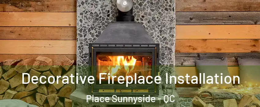  Decorative Fireplace Installation Place Sunnyside - QC