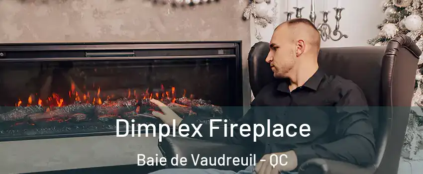  Dimplex Fireplace Baie de Vaudreuil - QC
