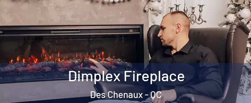  Dimplex Fireplace Des Chenaux - QC