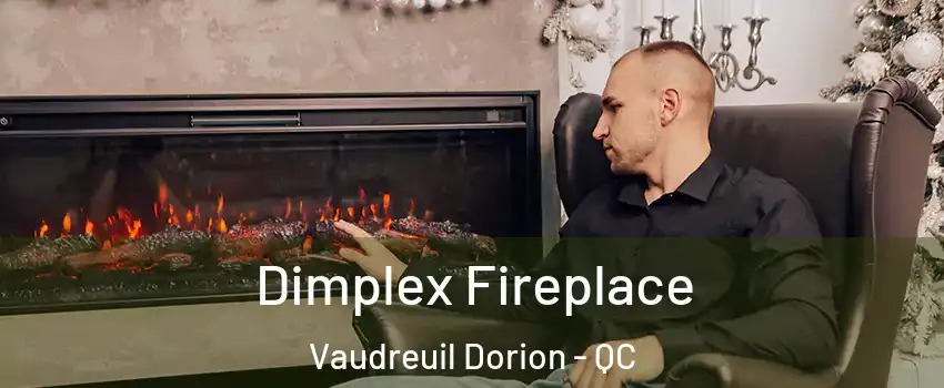 Dimplex Fireplace Vaudreuil Dorion - QC