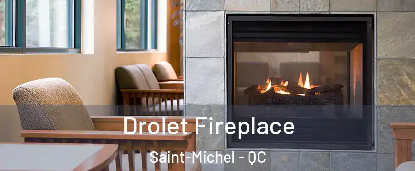  Drolet Fireplace Saint-Michel - QC