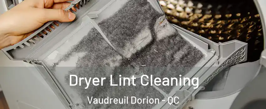  Dryer Lint Cleaning Vaudreuil Dorion - QC