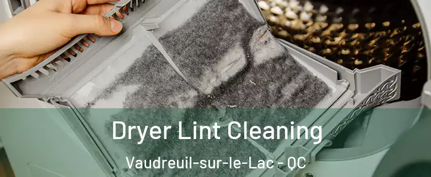  Dryer Lint Cleaning Vaudreuil-sur-le-Lac - QC