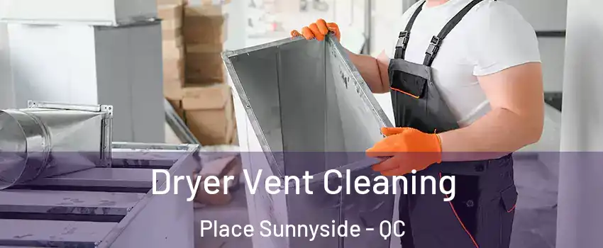  Dryer Vent Cleaning Place Sunnyside - QC