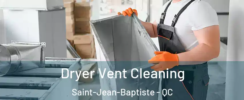  Dryer Vent Cleaning Saint-Jean-Baptiste - QC