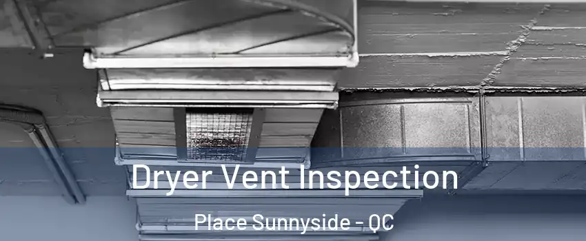  Dryer Vent Inspection Place Sunnyside - QC