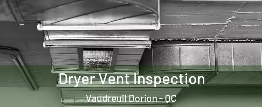  Dryer Vent Inspection Vaudreuil Dorion - QC