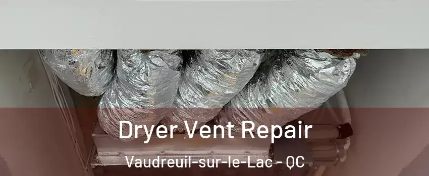  Dryer Vent Repair Vaudreuil-sur-le-Lac - QC