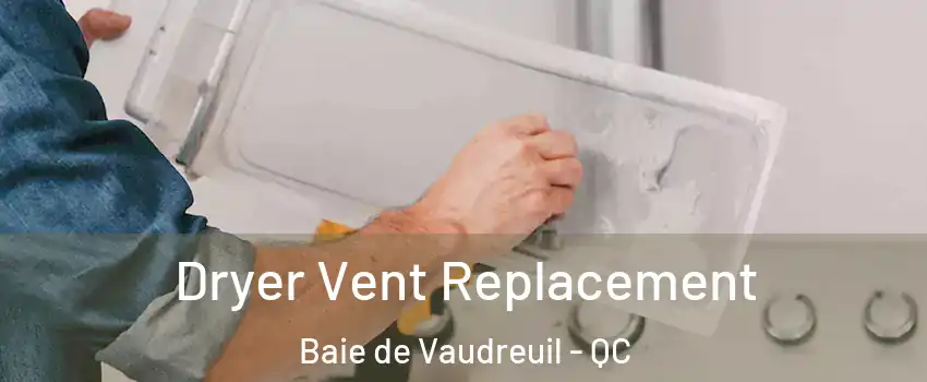  Dryer Vent Replacement Baie de Vaudreuil - QC