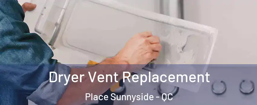  Dryer Vent Replacement Place Sunnyside - QC