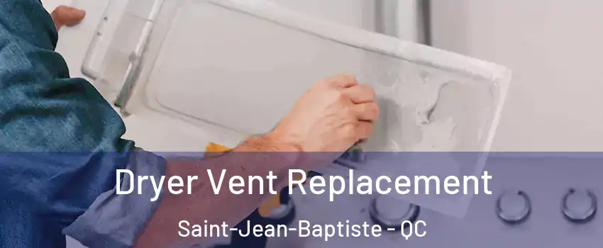  Dryer Vent Replacement Saint-Jean-Baptiste - QC