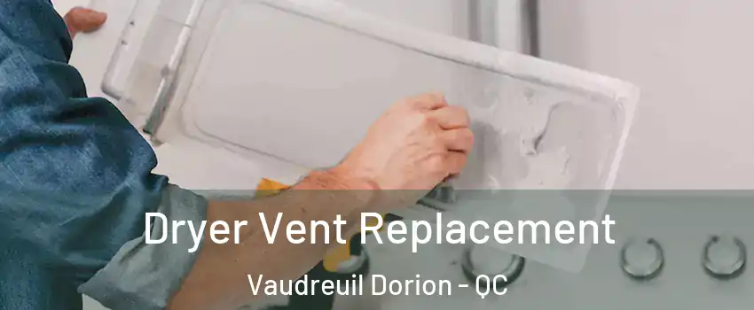  Dryer Vent Replacement Vaudreuil Dorion - QC