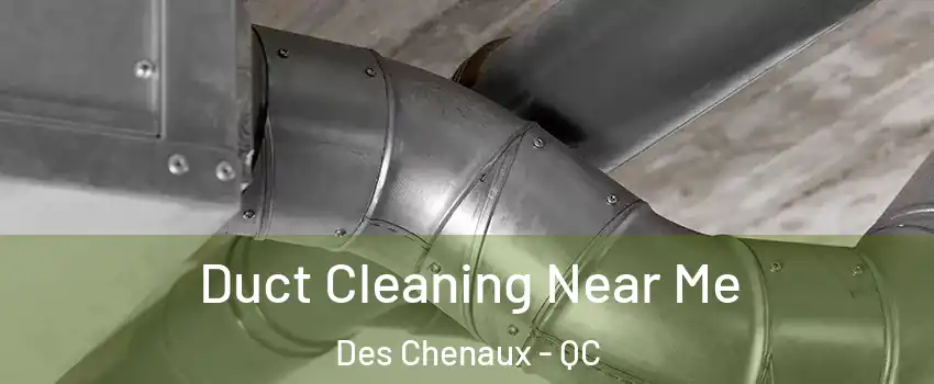  Duct Cleaning Near Me Des Chenaux - QC