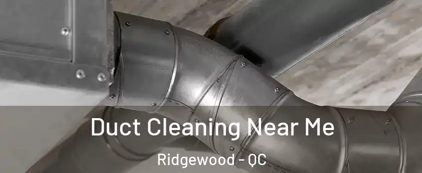  Duct Cleaning Near Me Ridgewood - QC