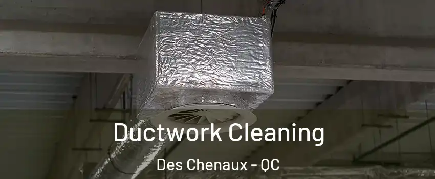 Ductwork Cleaning Des Chenaux - QC