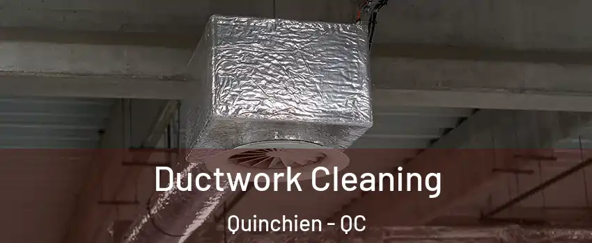  Ductwork Cleaning Quinchien - QC