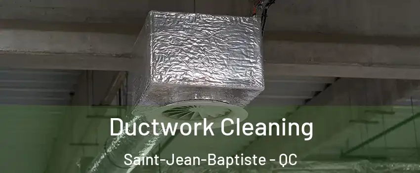  Ductwork Cleaning Saint-Jean-Baptiste - QC