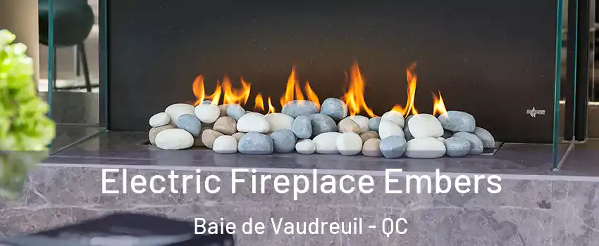  Electric Fireplace Embers Baie de Vaudreuil - QC
