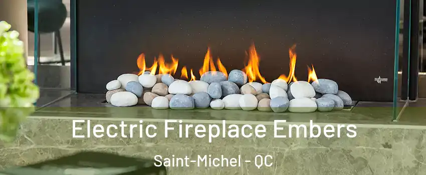 Electric Fireplace Embers Saint-Michel - QC
