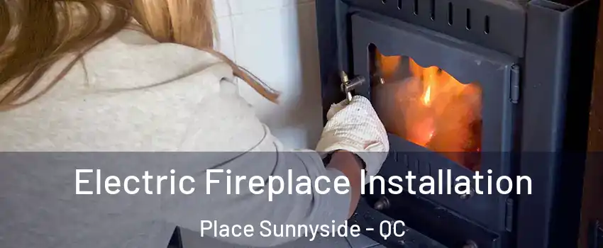  Electric Fireplace Installation Place Sunnyside - QC