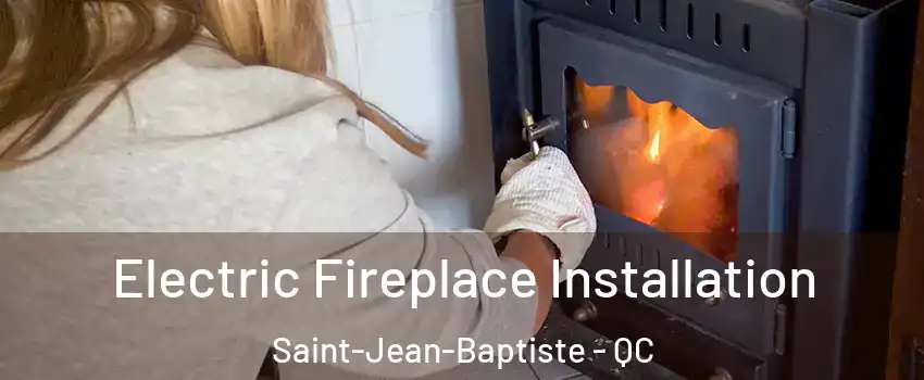  Electric Fireplace Installation Saint-Jean-Baptiste - QC