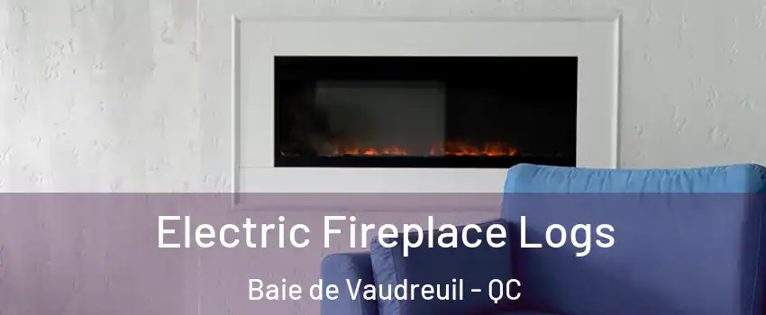  Electric Fireplace Logs Baie de Vaudreuil - QC