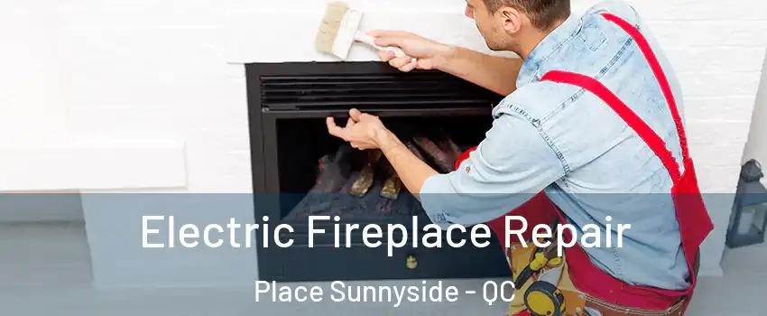  Electric Fireplace Repair Place Sunnyside - QC