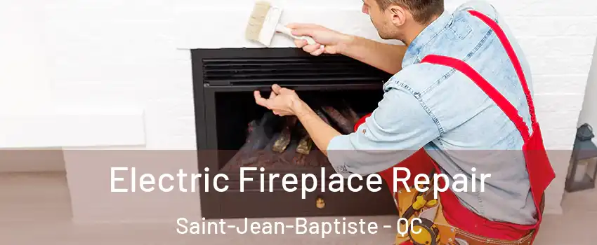  Electric Fireplace Repair Saint-Jean-Baptiste - QC