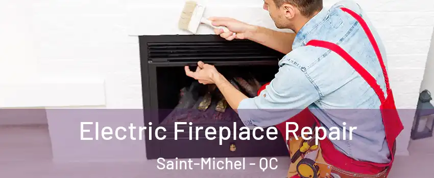  Electric Fireplace Repair Saint-Michel - QC