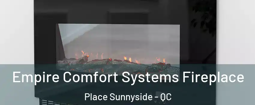  Empire Comfort Systems Fireplace Place Sunnyside - QC