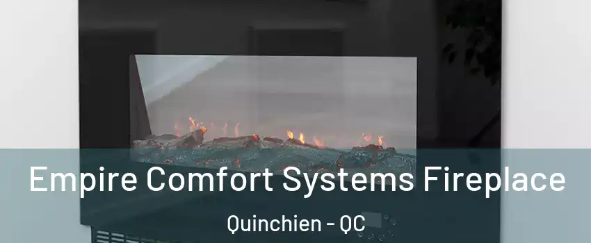  Empire Comfort Systems Fireplace Quinchien - QC