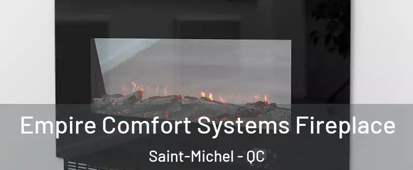  Empire Comfort Systems Fireplace Saint-Michel - QC