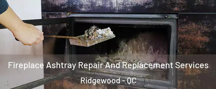  Fireplace Ashtray Repair And Replacement Services Ridgewood - QC