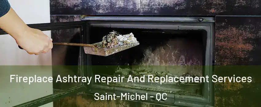  Fireplace Ashtray Repair And Replacement Services Saint-Michel - QC