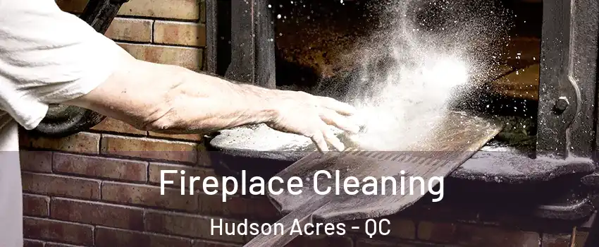  Fireplace Cleaning Hudson Acres - QC