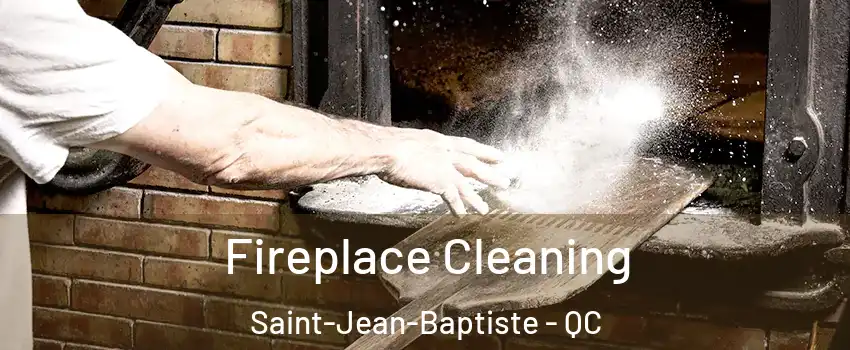  Fireplace Cleaning Saint-Jean-Baptiste - QC
