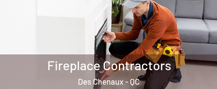  Fireplace Contractors Des Chenaux - QC
