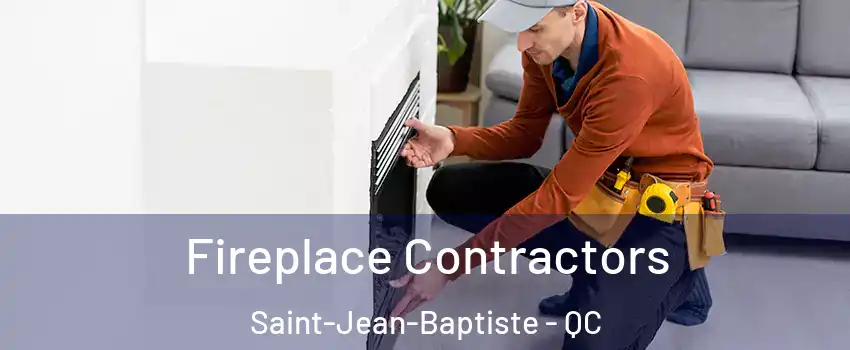  Fireplace Contractors Saint-Jean-Baptiste - QC