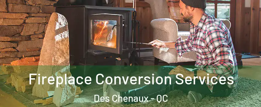  Fireplace Conversion Services Des Chenaux - QC