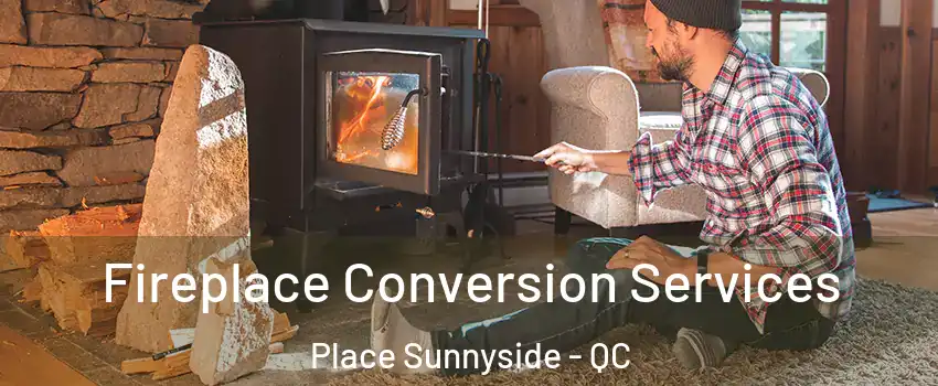  Fireplace Conversion Services Place Sunnyside - QC