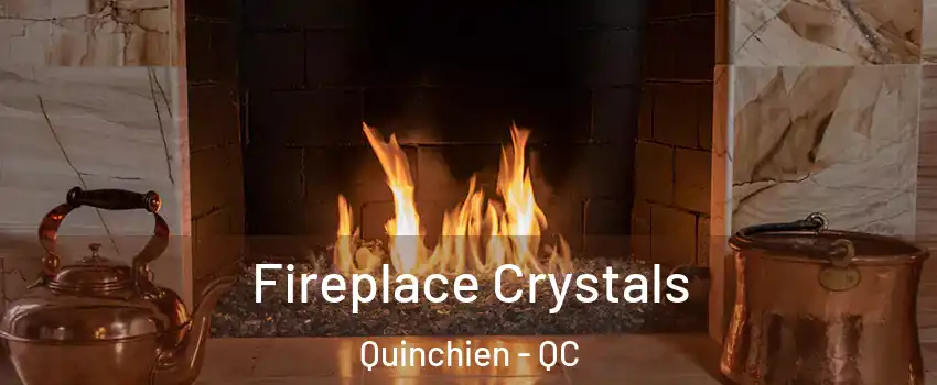  Fireplace Crystals Quinchien - QC