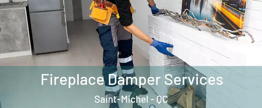  Fireplace Damper Services Saint-Michel - QC